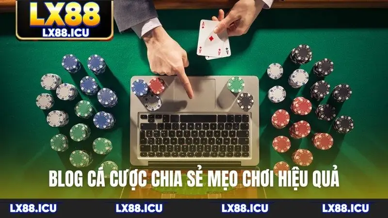 Blog cá cược chia sẻ mẹo chơi hiệu quả