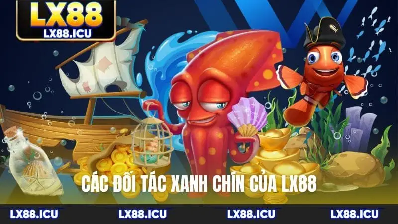 Các đối tác xanh chín của LX88