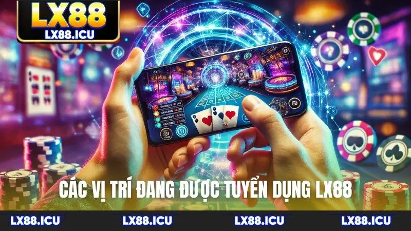 Các vị trí đang được tuyển dụng LX88