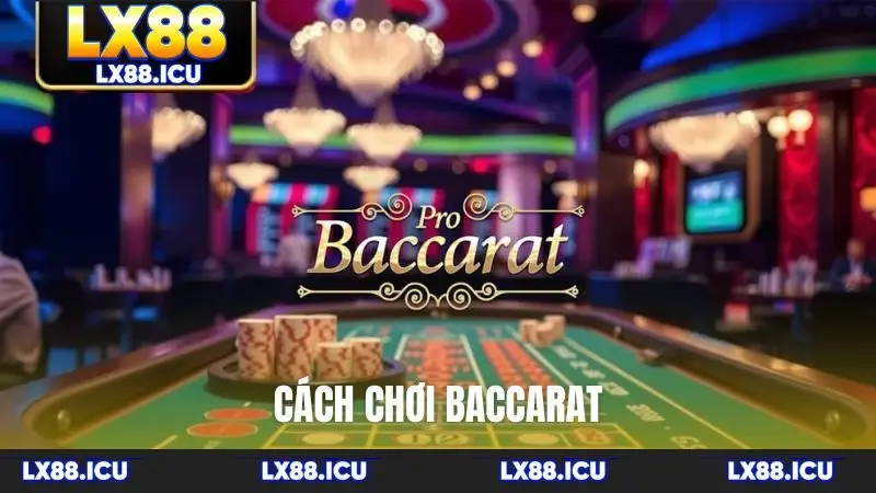 Cách chơi Baccarat