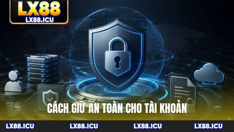 Cách giữ an toàn cho tài khoản