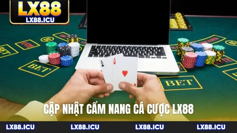 Cập nhật cẩm nang cá cược LX88
