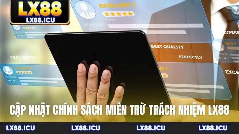 Cập nhật chính sách miễn trừ trách nhiệm LX88