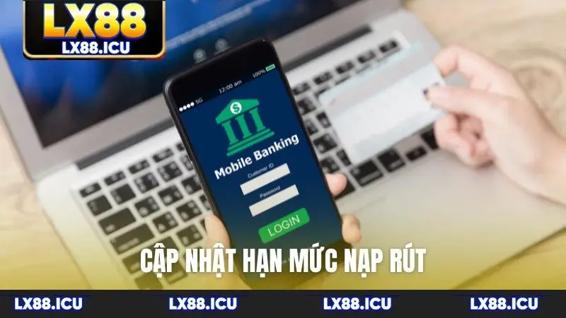 Cập nhật hạn mức nạp rút