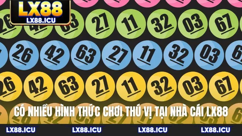 Có nhiều hình thức chơi thú vị tại nhà cái LX88