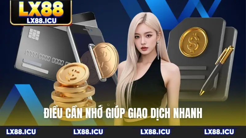 Điều cần nhớ giúp giao dịch nhanh