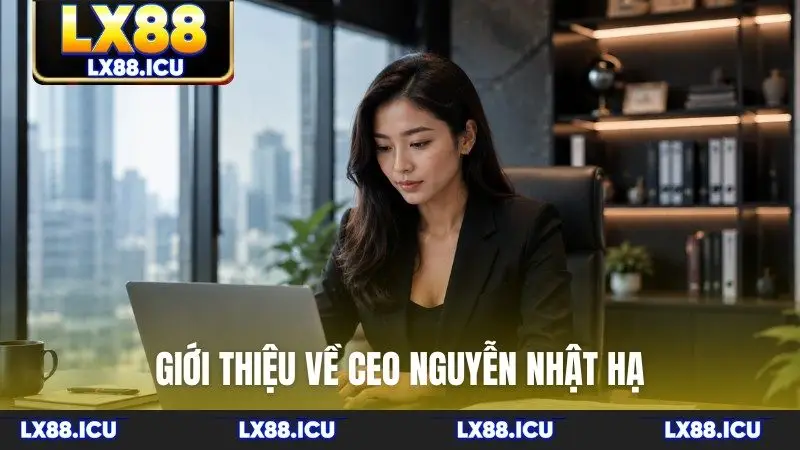 Giới thiệu về CEO Nguyễn Nhật Hạ