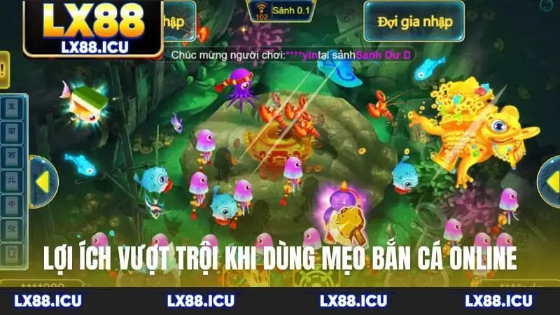 Lợi ích vượt trội khi dùng mẹo bắn cá online