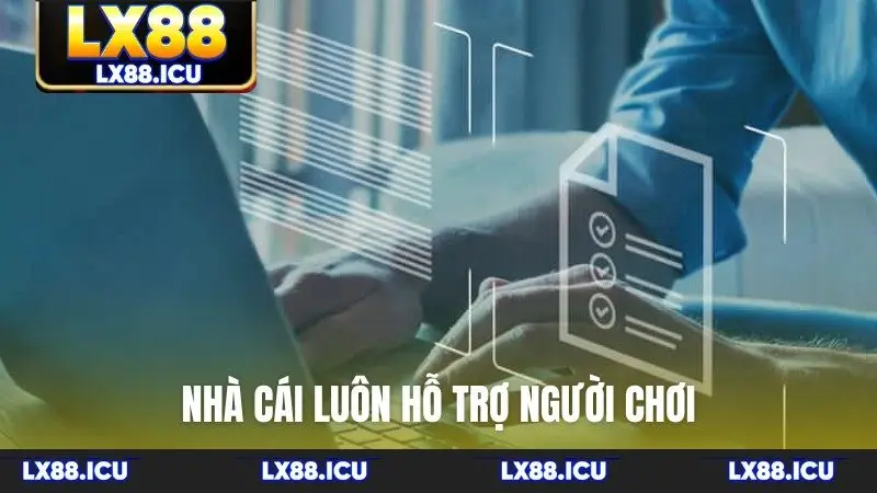Nhà cái luôn hỗ trợ người chơi