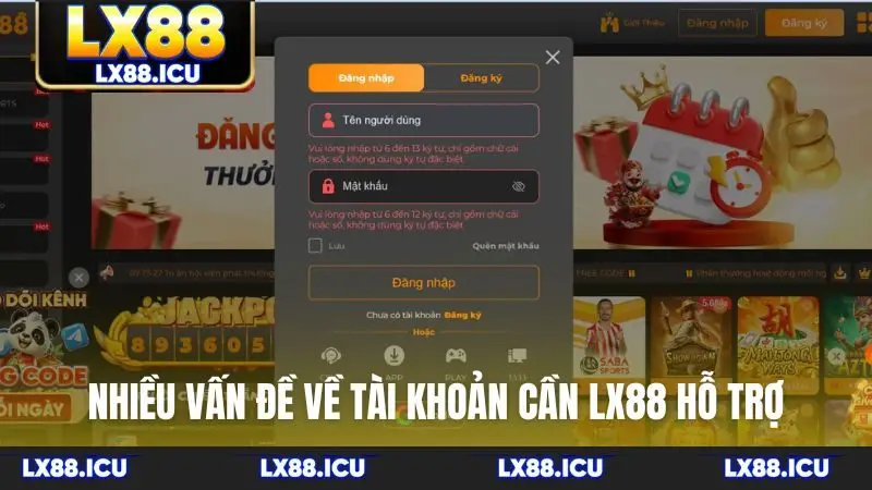 Nhiều vấn đề về tài khoản cần LX88 hỗ trợ