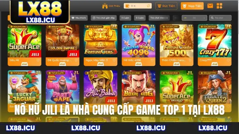 Nổ hũ JILI là nhà cung cấp game top 1 tại LX88