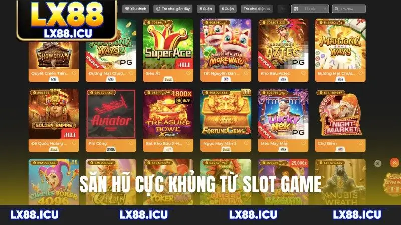 Săn hũ cực khủng từ slot game