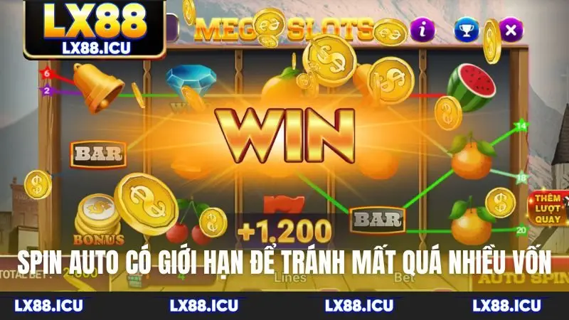 Spin auto có giới hạn để tránh mất quá nhiều vốn