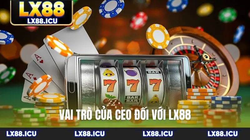 Vai trò của CEO đối với lx88